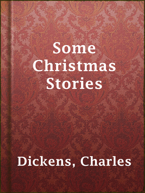 Title details for Some Christmas Stories by Charles Dickens - Wait list